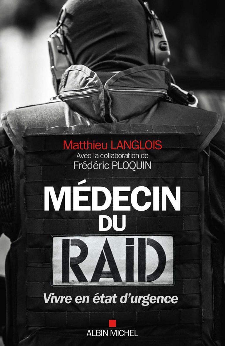 Médecin du RAID : Vivre en état d&rsquo;urgence de Matthieu LANGLOIS