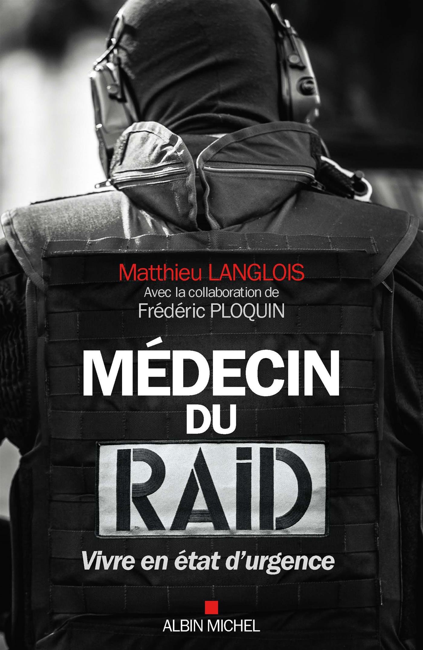 Médecin du RAID : Vivre en état d’urgence de Matthieu LANGLOIS