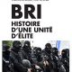 BRI Histoire d’une unité d’élite (Novembre 2018) de Danielle Thiery