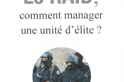 Le RAID – Comment manager une unité d’élite (Janvier 2018) de Jean-Michel Fauvergue