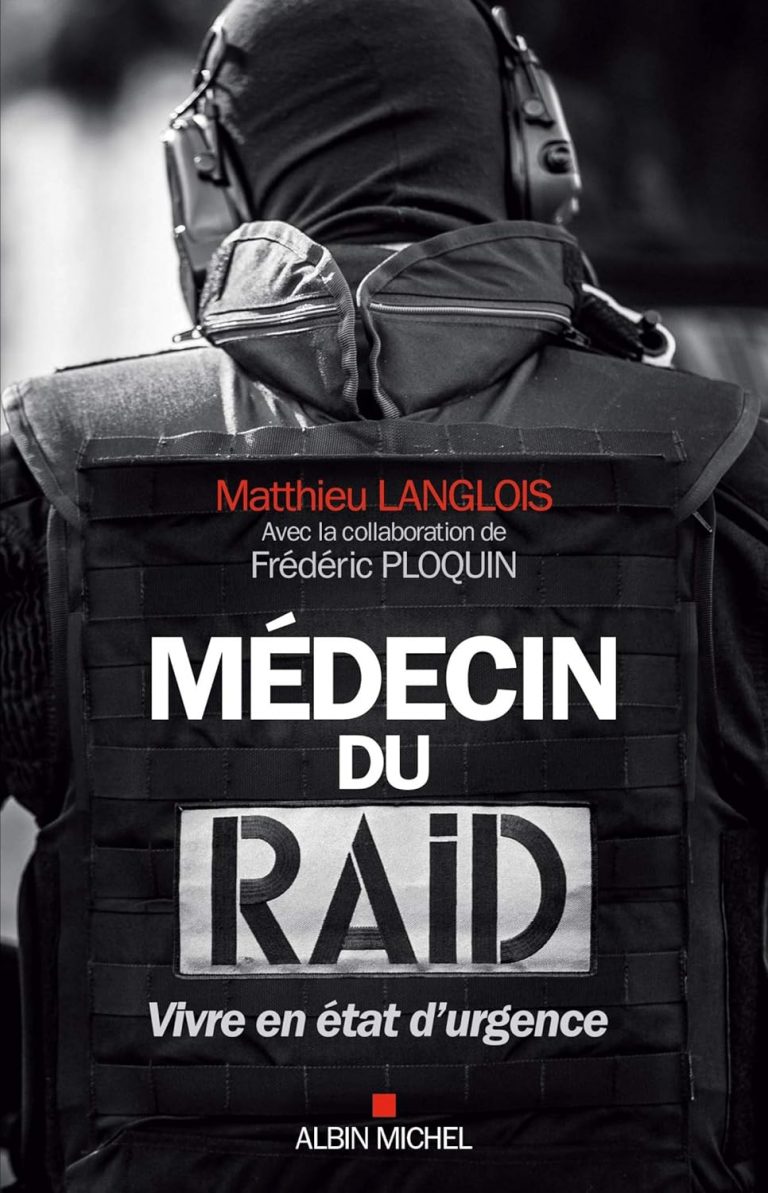 Médecin du RAID : vivre en état d&rsquo;urgence (Octobre 2016) de Matthieu Langlois